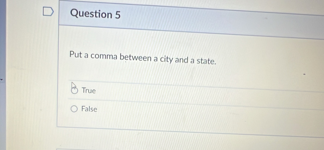 Put a comma between a city and a state.
True
False