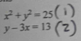 x+y²=25
y-3x=13