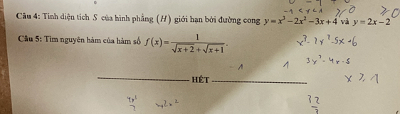 Tính diện tích S của hình phẳng (H) giới hạn bởi đường cong y=x^3-2x^2-3x+4 và y=2x-2
* Câu 5: Tìm nguyên hàm của hàm số f(x)= 1/sqrt(x+2)+sqrt(x+1) . 
_hét_