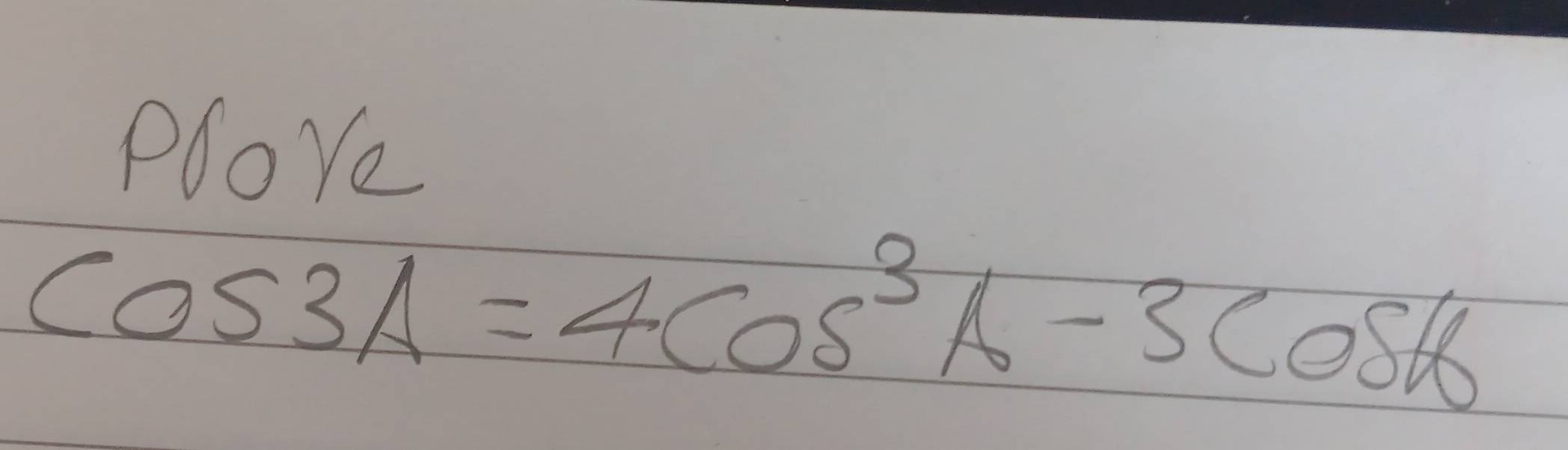 Ploye
cos 3A=4cos^3A-3cos 6