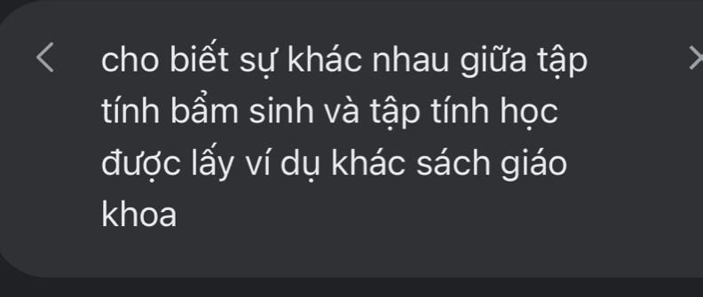 cho biết sự khác nhau giữa tập 
tính bẩm sinh và tập tính học 
được lấy ví dụ khác sách giáo 
khoa