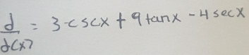  d/d(x) =3csc x+9tan x-4sec x