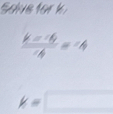 Solve fork
 (k=-6)/4 =-4
k=□