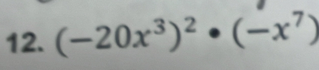 (-20x^3)^2· (-x^7)