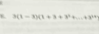 3(1-3)(1+3+3^2+...+3^(14))