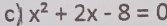 cì x^2+2x-8=0