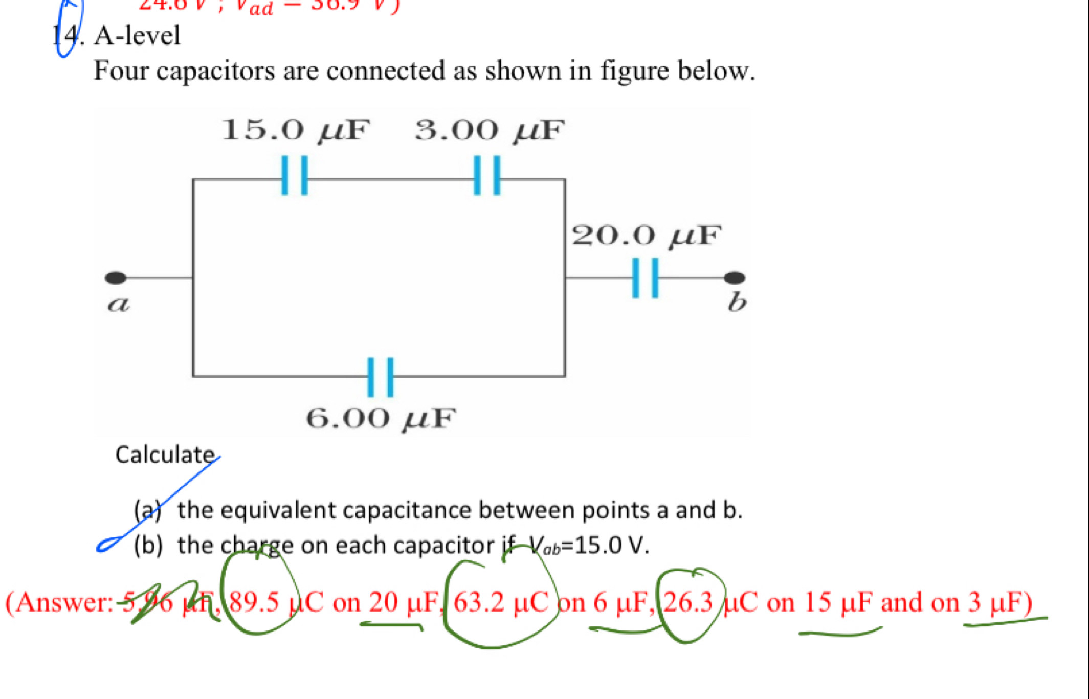 ∠ 4,0v, vad^- JU. 
4. A-level 
Four capacitors are connected as shown in figure below. 
(a) the equivalent capacitance between points a and b. 
(b) the charge on each capacitor if -V_ab=15.0V. 
(Answer: 596 µf, 89.5 µC on 20 µF, 63.2 µC on 6 µF, 26.3 µC on 15 µF and on 3 µF)