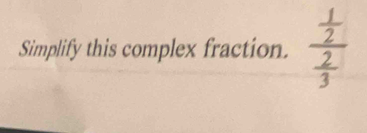 Simplify this complex fraction.