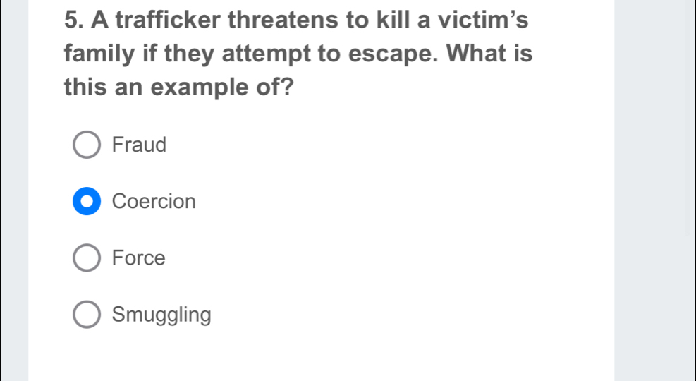 Solved: A trafficker threatens to kill a victim’s family if they ...