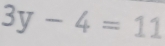 3y-4=11