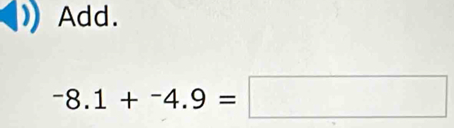 Add.
-8.1+-4.9=□