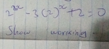 2^(2x)-3(2)^x+2=0
Show working