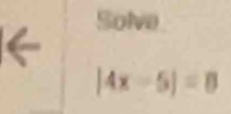 Solve
|4x-5|=8