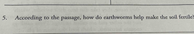 According to the passage, how do earthworms help make the soil fertile?