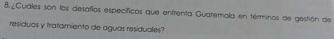 Solved: Cuáles son los desafíos específicos que enfrenta Guatemala en ...