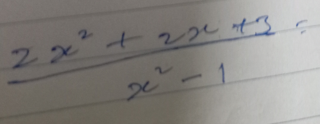  (2x^2+2x+3)/x^2-1 =