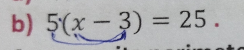 5(x-3)=25.