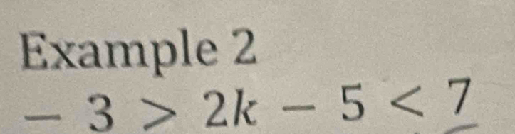 Example 2
-3>2k-5<7</tex>