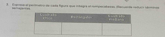 Expresa el perímetro de cada figura que integra el rompecabezas. (Recuerda reducir términos 
semejantes