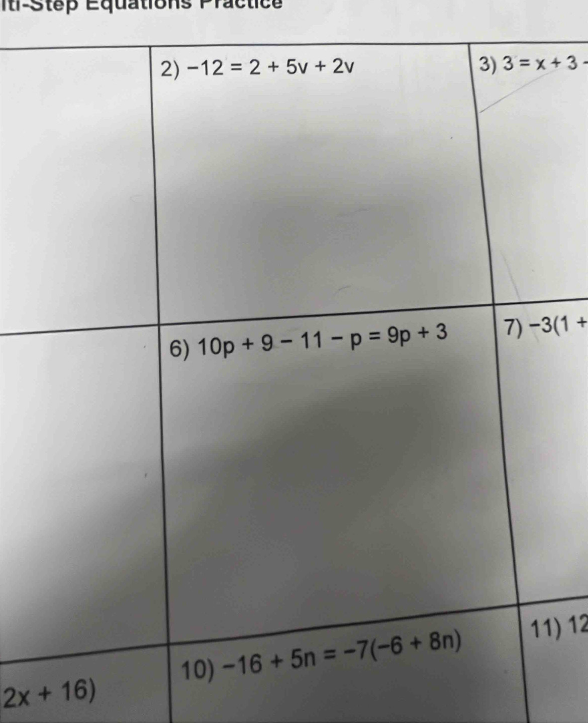 Iti-Step Equations Practice
-3(1+
) 12
2x+16)