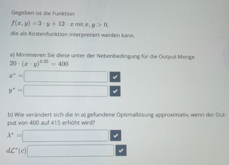 Gelöst:Gegeben ist die Funktion f(x,y)=3· y+12· x mit x, y>0, die als ...