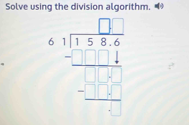 Solve using the division algorithm.
beginarrayr □ □  8encloselongdiv 1164 -□ □ □  hline □ □ □ endarray