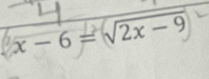 x -6 = √2x - 9