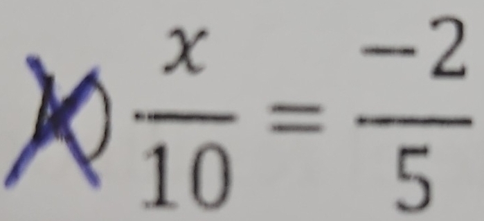 *  x/10 = (-2)/5 