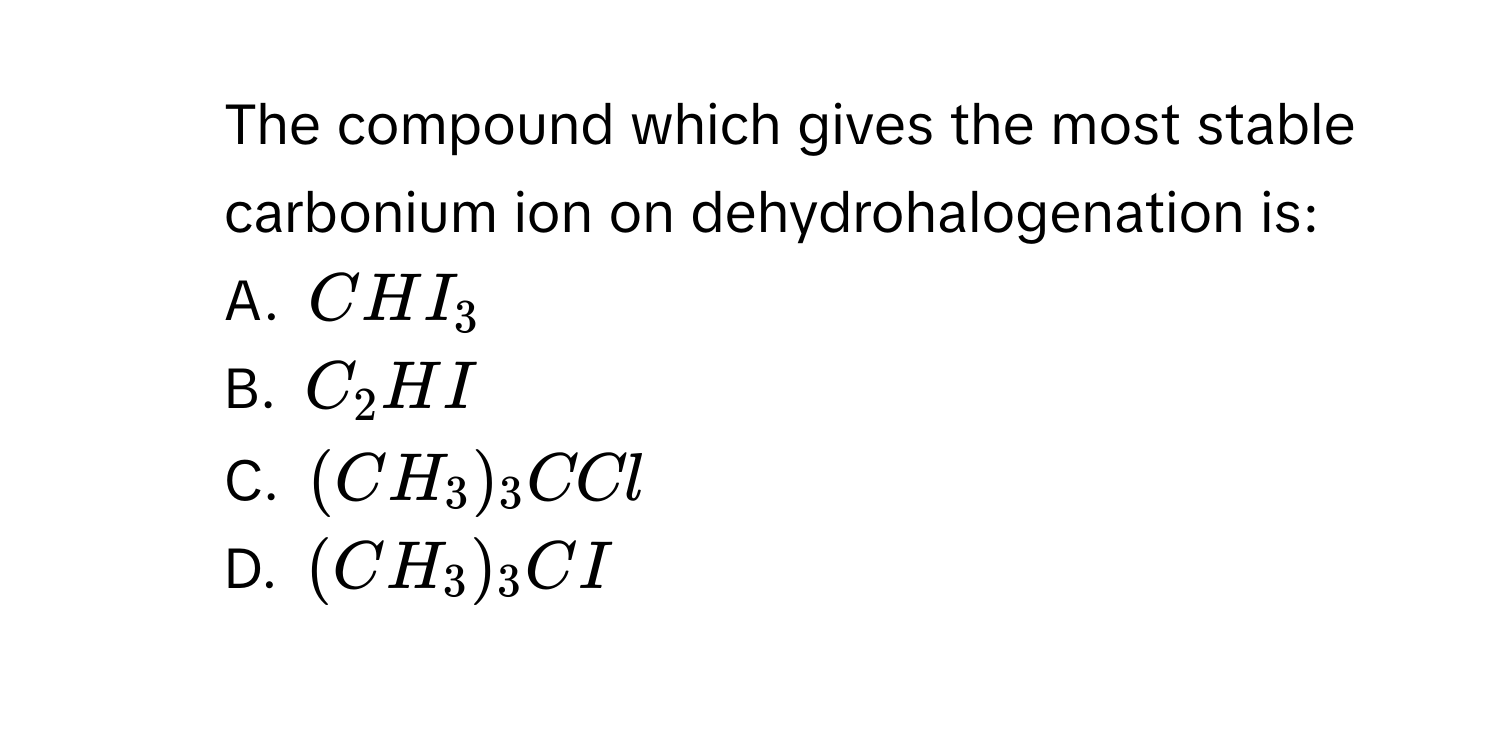Solved: The compound which gives the most stable carbonium ion on ...