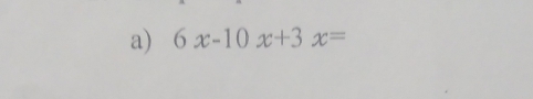 6x-10x+3x=