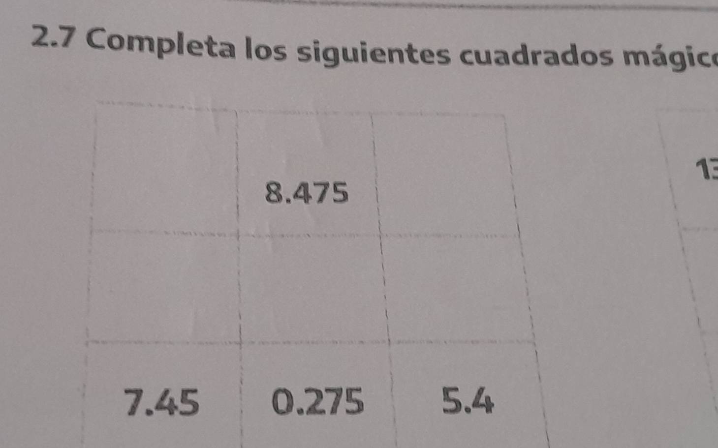 2.7 Completa los siguientes cuadrados mágico 
13