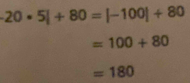 -20· 5|+80=|-100|+80
=100+80
=180