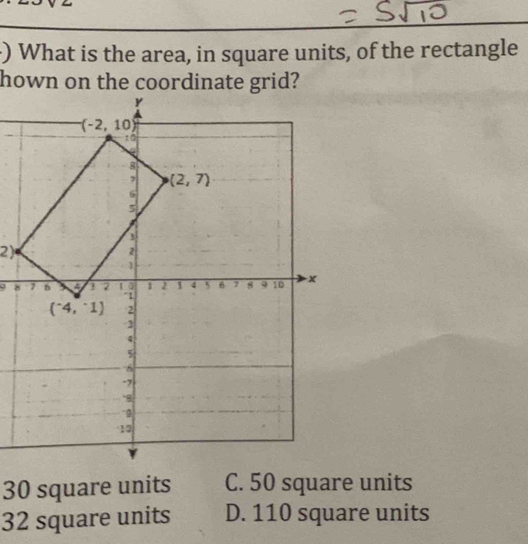 ) What is the area, in square units, of the rectangle
hown on the coordinate grid?
2)
8
30 square units C. 50 square units
32 square units D. 110 square units