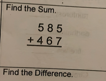 Solved: Find the Sum. beginarrayr 585 +467 hline endarray Find the ...