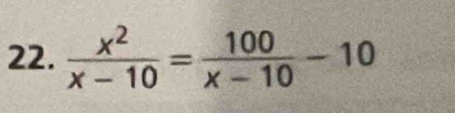  x^2/x-10 = 100/x-10 -10