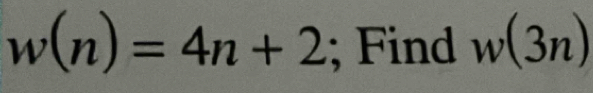 w(n)=4n+2; Find w(3n)