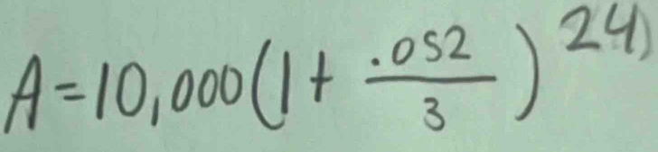 A=10,000(1+ (.052)/3 )^24)