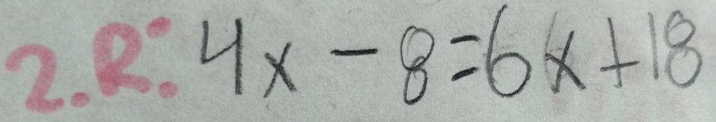 2.2:4x-8=6x+18