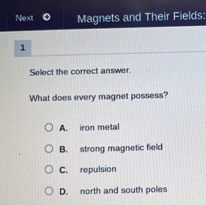 Solved: Next Magnets and Their Fields: 1 Select the correct answer ...