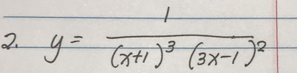 y=frac 1(x+1)^3(3x-1)^2