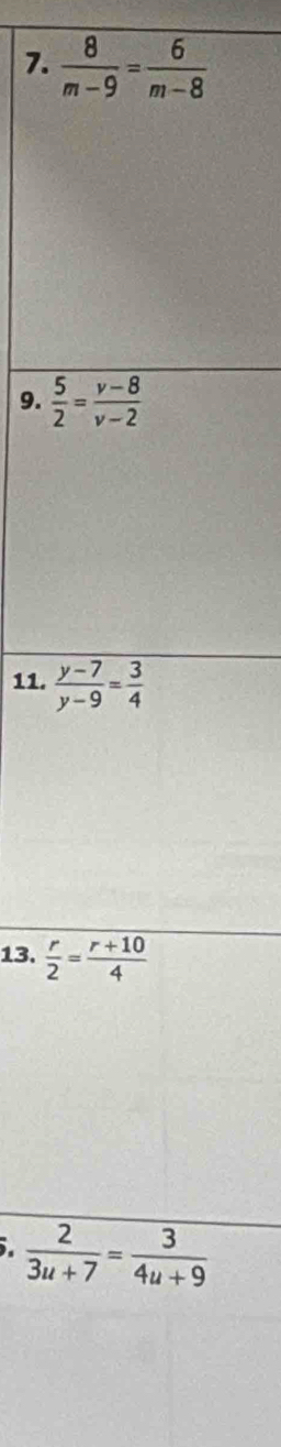  8/m-9 = 6/m-8 
9. 
11. 
13.