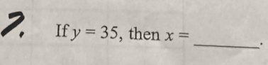 If y=35 , then x= _.