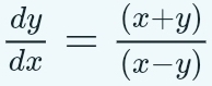  dy/dx = ((x+y))/(x-y) 