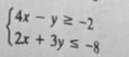 beginarrayl 4x-y≥ -2 2x+3y≤ -8endarray.