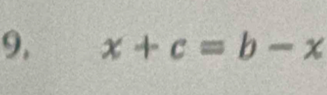 9, x+c=b-x