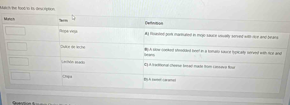 Match the food to its description.
M
Question S