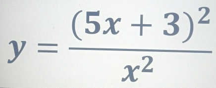 y=frac (5x+3)^2x^2