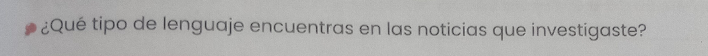 ¿Qué tipo de lenguaje encuentras en las noticias que investigaste?