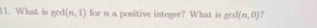 What is ged (n,1) for n a positive integer? What is gcd (n,0) ?