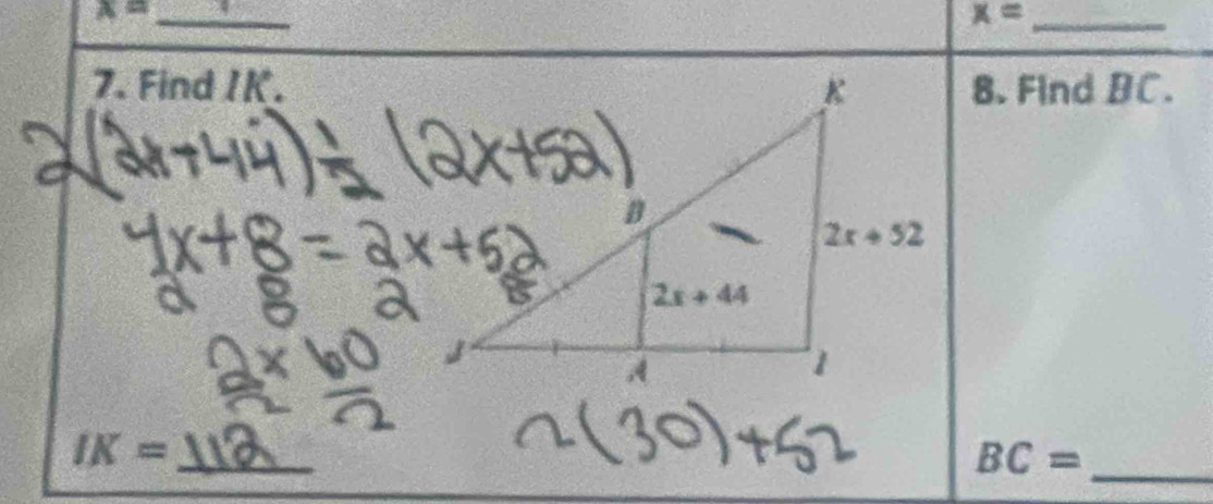 x=
_ x=
7. Find /K.8. Find BC.
_ IK=
_ BC=